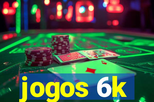 jogos 6k