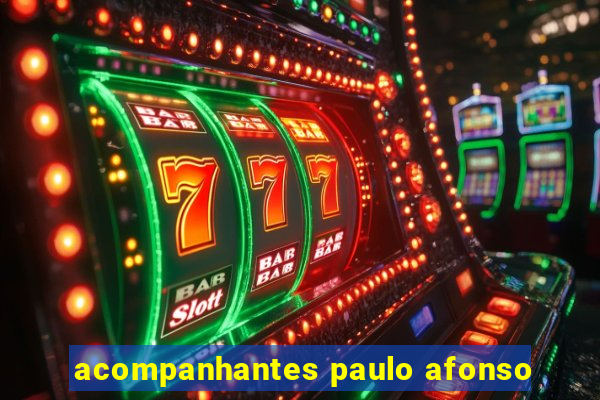 acompanhantes paulo afonso