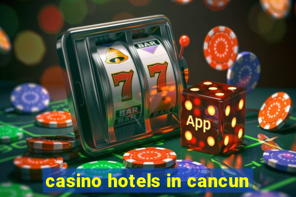 casino hotels in cancun