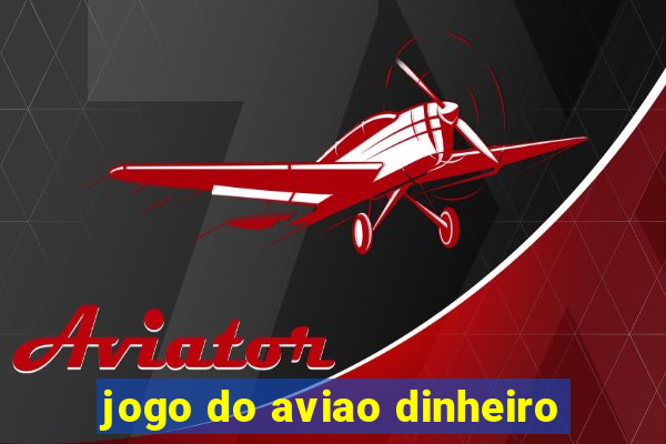 jogo do aviao dinheiro