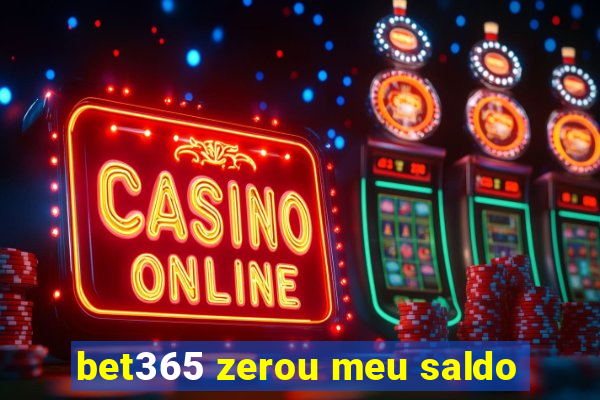 bet365 zerou meu saldo