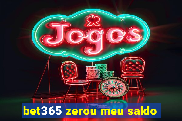 bet365 zerou meu saldo