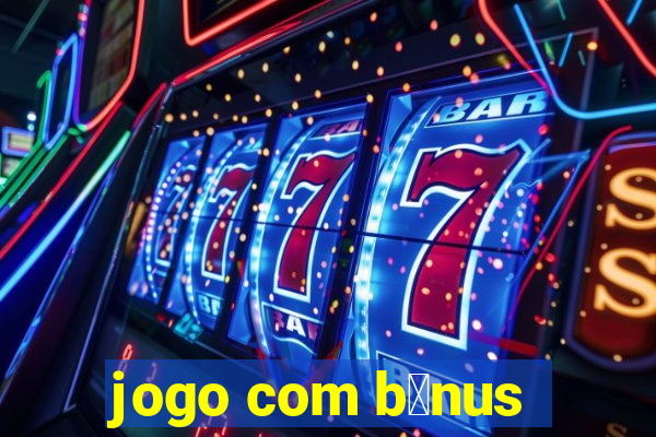 jogo com b么nus