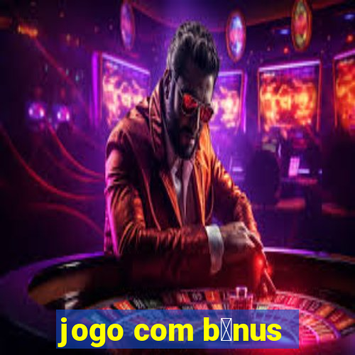 jogo com b么nus