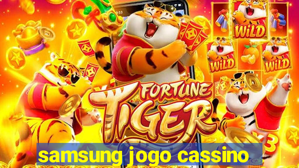 samsung jogo cassino