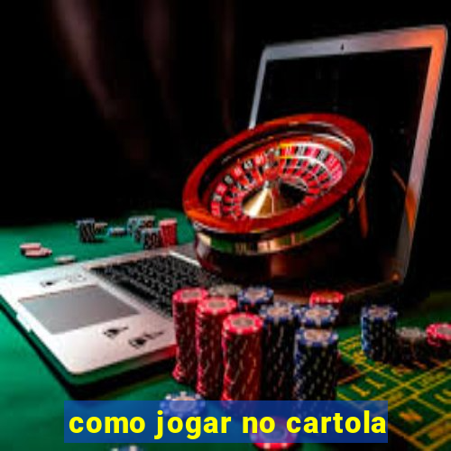 como jogar no cartola