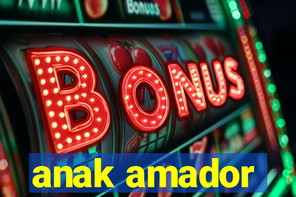 anak amador