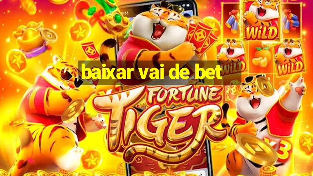 baixar vai de bet