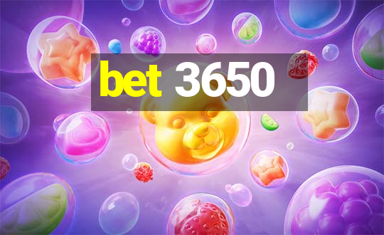 bet 3650