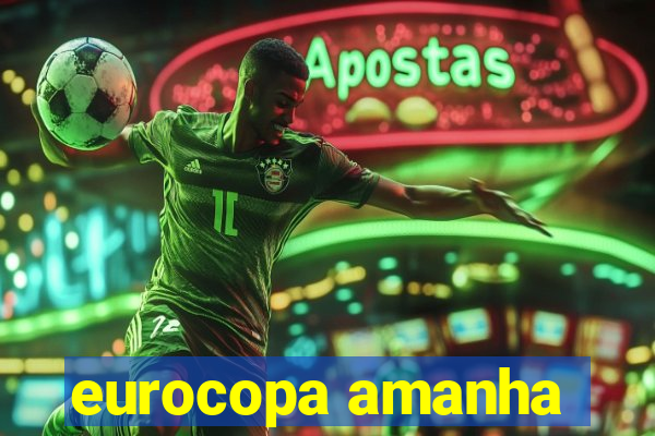 eurocopa amanha