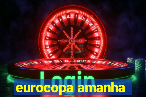 eurocopa amanha