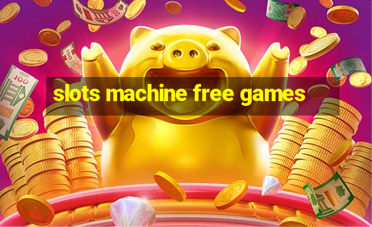 slots machine free games