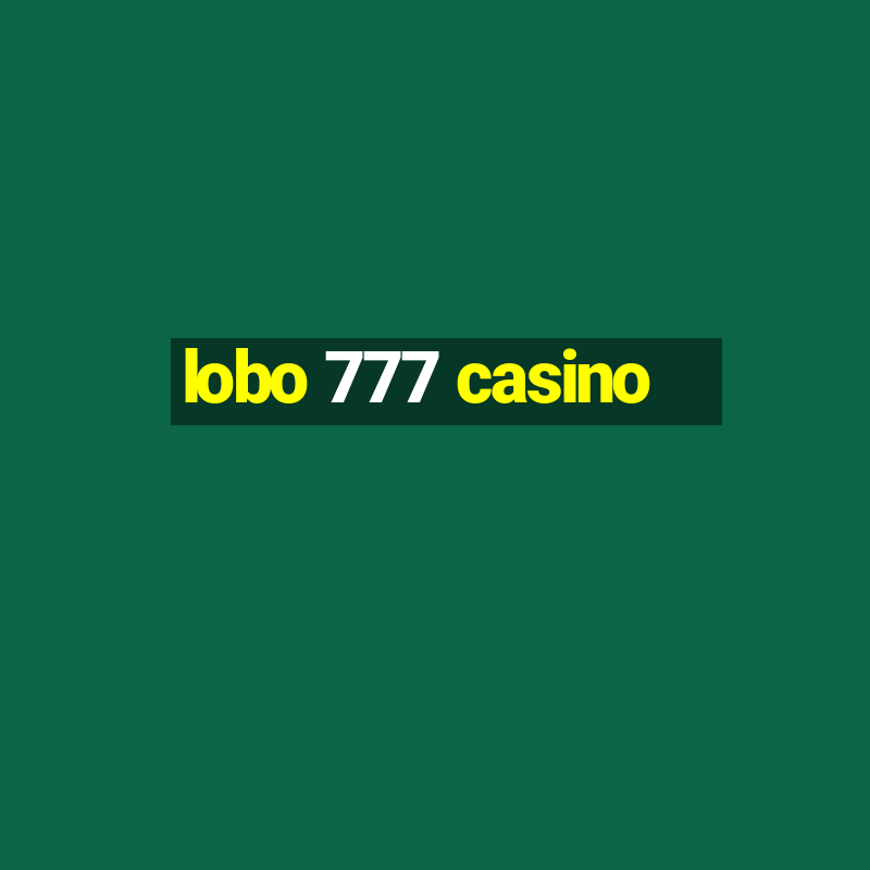 lobo 777 casino