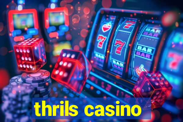 thrils casino