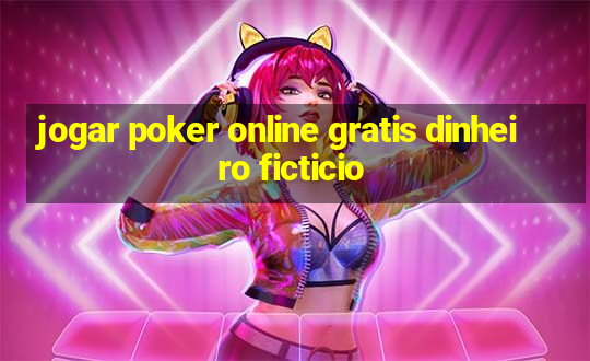 jogar poker online gratis dinheiro ficticio