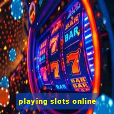 playing slots online