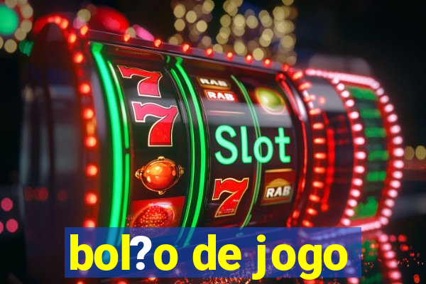 bol?o de jogo