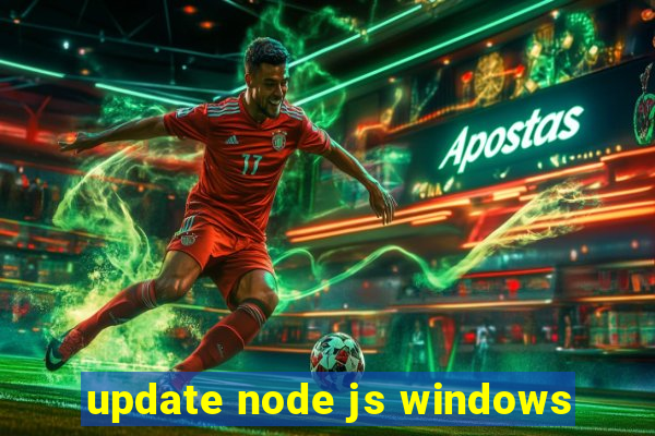 update node js windows