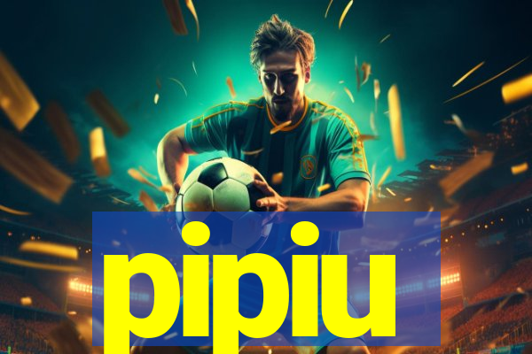 pipiu