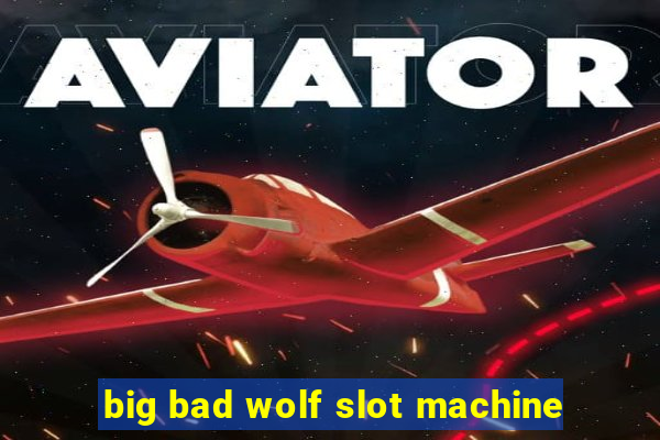 big bad wolf slot machine