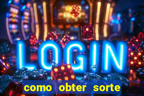 como obter sorte no jogo