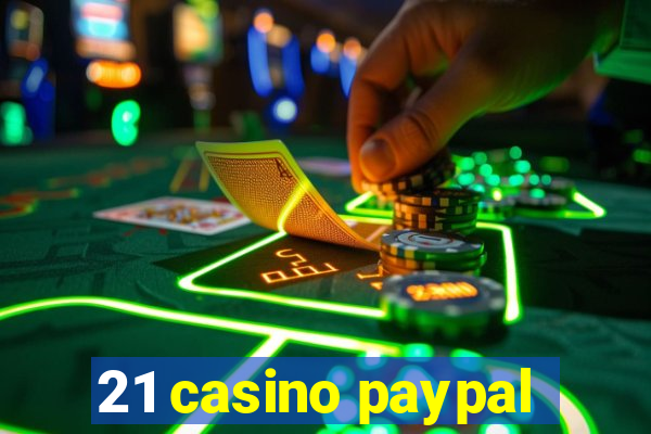 21 casino paypal