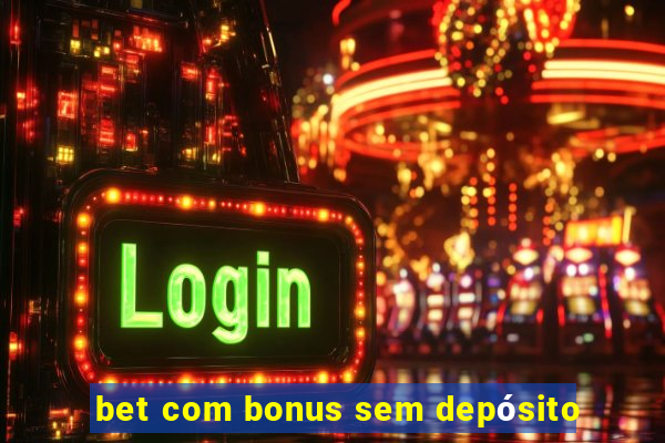 bet com bonus sem depósito