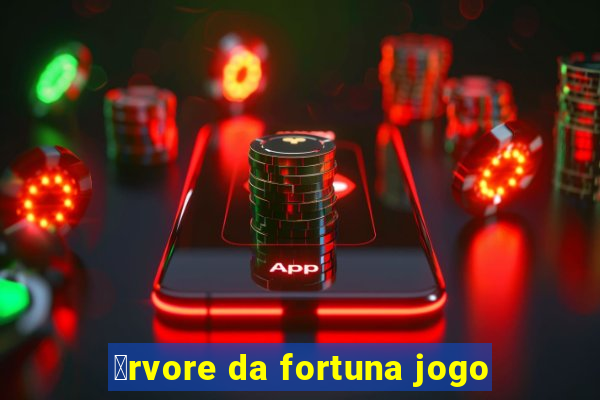 谩rvore da fortuna jogo