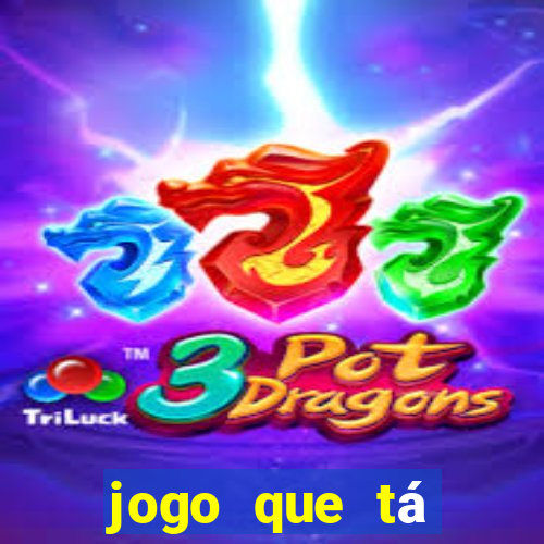 jogo que tá pagando dinheiro