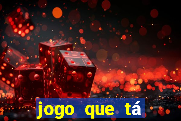 jogo que tá pagando dinheiro