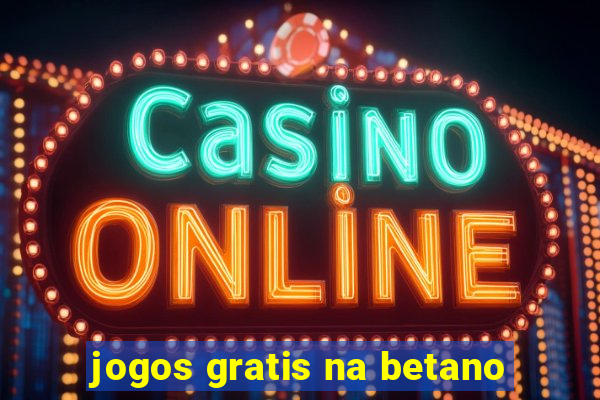 jogos gratis na betano