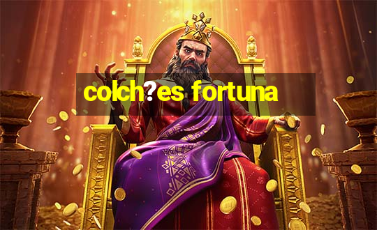 colch?es fortuna