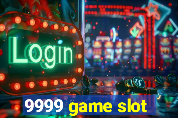 9999 game slot