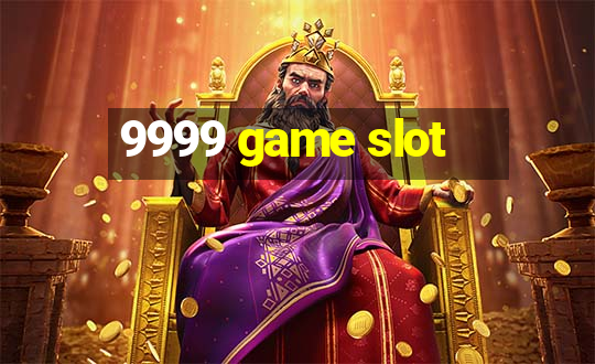 9999 game slot