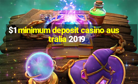 $1 minimum deposit casino australia 2019