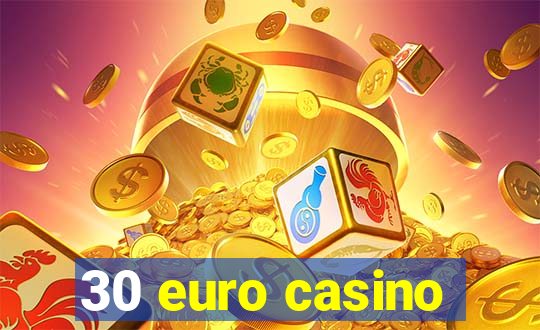 30 euro casino