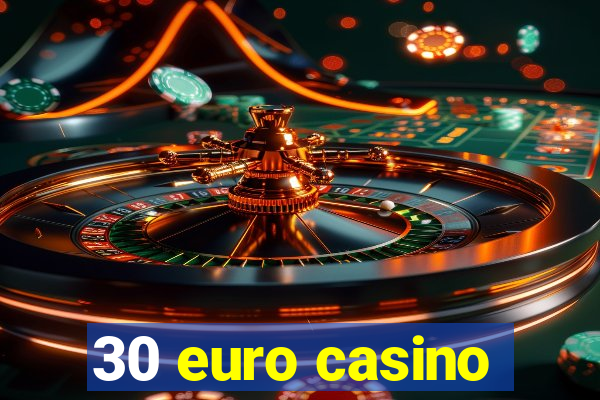 30 euro casino