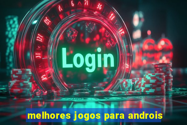 melhores jogos para androis