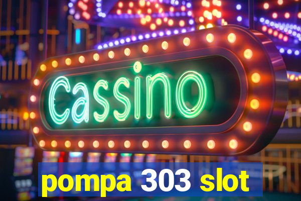 pompa 303 slot