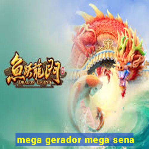 mega gerador mega sena