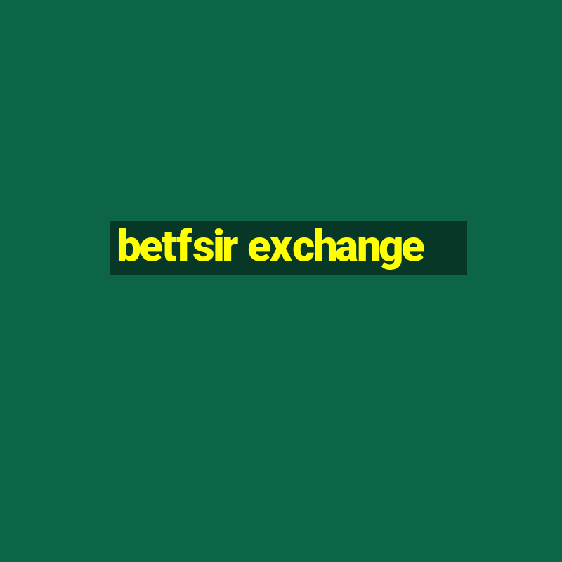 betfsir exchange