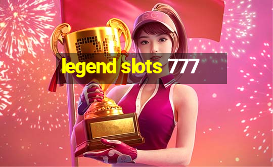 legend slots 777