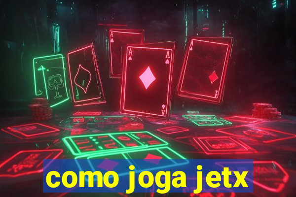 como joga jetx