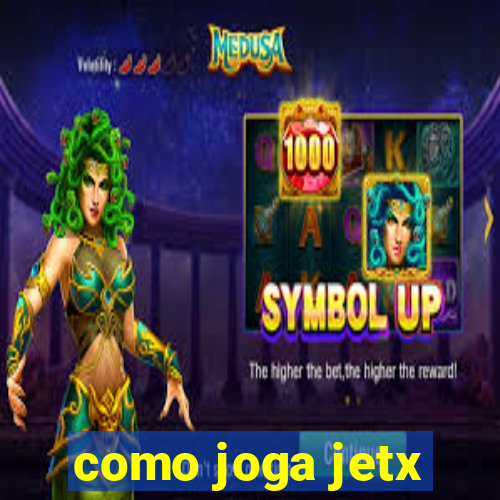 como joga jetx