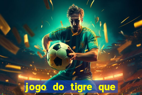 jogo do tigre que dá b?nus para jogar