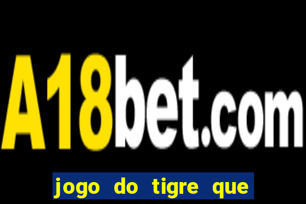 jogo do tigre que dá b?nus para jogar