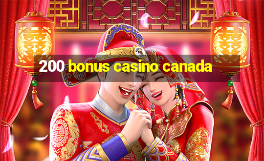 200 bonus casino canada