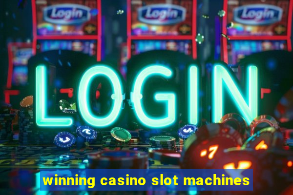 winning casino slot machines