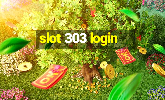 slot 303 login