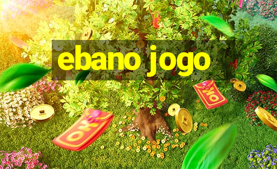 ebano jogo